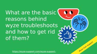 What are the basic reasons behind wyze troubleshoots and how to get rid of them_.pptx